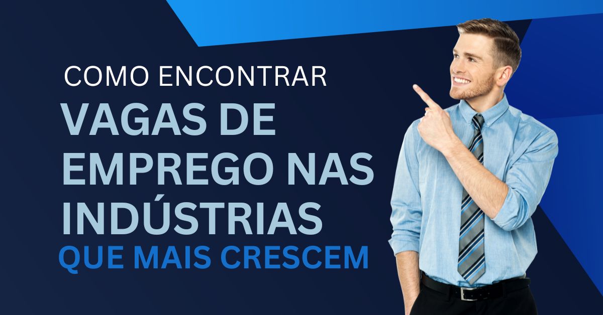 Como Encontrar Vagas de Emprego nas Indústrias que Mais Crescem